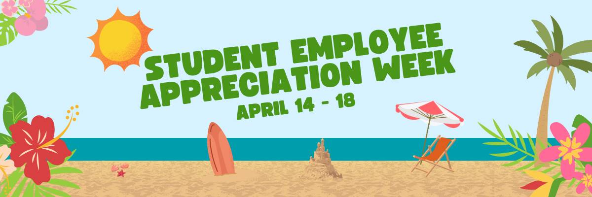 Student Employee Appreciation Week April 1-18